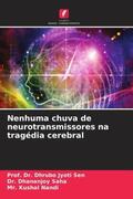 Sen / Saha / Nandi |  Nenhuma chuva de neurotransmissores na tragédia cerebral | Buch |  Sack Fachmedien