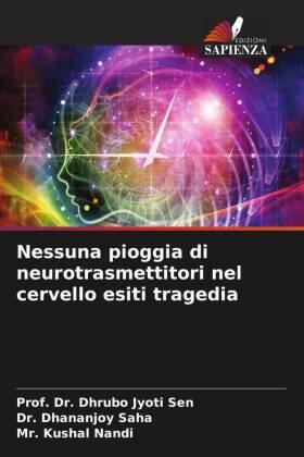 Sen / Saha / Nandi |  Nessuna pioggia di neurotrasmettitori nel cervello esiti tragedia | Buch |  Sack Fachmedien