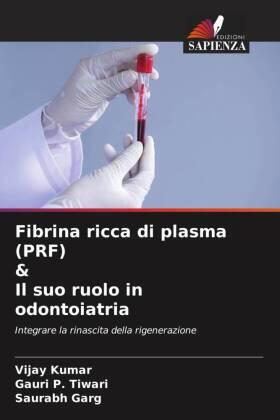 Kumar / Tiwari / Garg | Fibrina ricca di plasma (PRF) & Il suo ruolo in odontoiatria | Buch | 978-620-469922-6 | sack.de