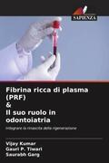 Kumar / Tiwari / Garg |  Fibrina ricca di plasma (PRF) & Il suo ruolo in odontoiatria | Buch |  Sack Fachmedien