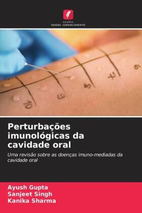 Gupta / Singh / Sharma |  Perturbações imunológicas da cavidade oral | Buch |  Sack Fachmedien