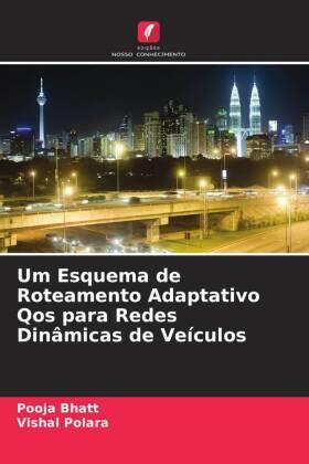Bhatt / Polara |  Um Esquema de Roteamento Adaptativo Qos para Redes Dinâmicas de Veículos | Buch |  Sack Fachmedien