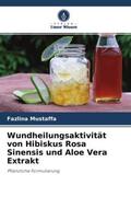 Mustaffa / Shan / Kalaimani |  Wundheilungsaktivität von Hibiskus Rosa Sinensis und Aloe Vera Extrakt | Buch |  Sack Fachmedien