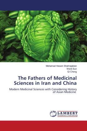 Shahrajabian / Sun / Cheng |  The Fathers of Medicinal Sciences in Iran and China | Buch |  Sack Fachmedien