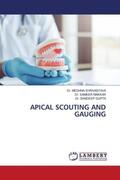 Shrivastava / Makkar / Gupta |  APICAL SCOUTING AND GAUGING | Buch |  Sack Fachmedien
