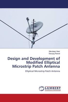 Heer / Rawat |  Design and Development of Modified Elliptical Microstrip Patch Antenna | Buch |  Sack Fachmedien