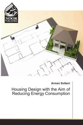 Soltani |  Housing Design with the Aim of Reducing Energy Consumption | Buch |  Sack Fachmedien