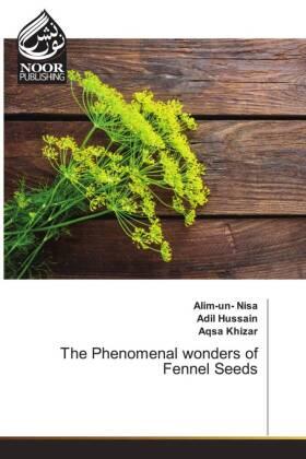 Nisa / Hussain / Khizar |  The Phenomenal wonders of Fennel Seeds | Buch |  Sack Fachmedien