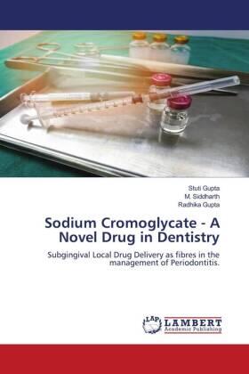 Gupta / Siddharth |  Sodium Cromoglycate - A Novel Drug in Dentistry | Buch |  Sack Fachmedien