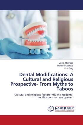 Mehrotra / Srivastava / Garg |  Dental Modifications: A Cultural and Religious Prospective- From Myths to Taboos | Buch |  Sack Fachmedien
