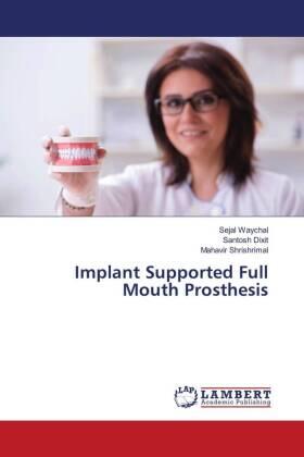 Waychal / Dixit / Shrishrimal |  Implant Supported Full Mouth Prosthesis | Buch |  Sack Fachmedien