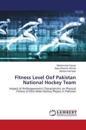 Fayyaz / Shamim Ahmed / Ilyas |  Fitness Level Oof Pakistan National Hockey Team | Buch |  Sack Fachmedien