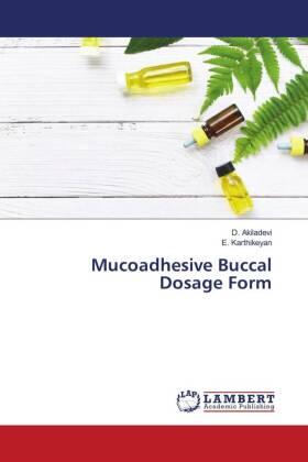 Akiladevi / Karthikeyan |  Mucoadhesive Buccal Dosage Form | Buch |  Sack Fachmedien