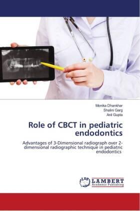 Dhankhar / Garg / Gupta |  Role of CBCT in pediatric endodontics | Buch |  Sack Fachmedien
