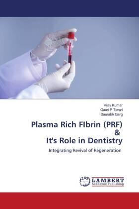 Kumar / Tiwari / Garg | Plasma Rich FIbrin (PRF) & It's Role in Dentistry | Buch | 978-620-473120-9 | sack.de
