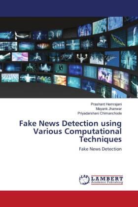 Hemrajani / Jhanwar / Chimanchode |  Fake News Detection using Various Computational Techniques | Buch |  Sack Fachmedien