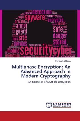 Gupta |  Multiphase Encryption: An Advanced Approach in Modern Cryptography | Buch |  Sack Fachmedien