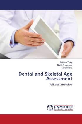 Tyagi / Srivastava / Rana |  Dental and Skeletal Age Assessment | Buch |  Sack Fachmedien