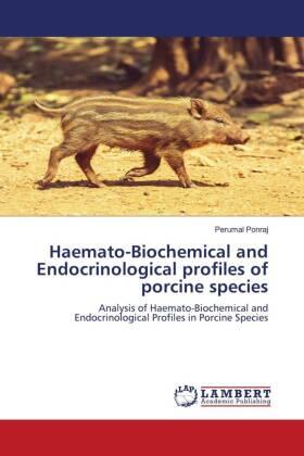 Ponraj |  Haemato-Biochemical and Endocrinological profiles of porcine species | Buch |  Sack Fachmedien