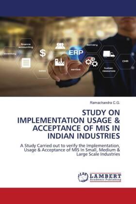 C. G. | STUDY ON IMPLEMENTATION USAGE & ACCEPTANCE OF MIS IN INDIAN INDUSTRIES | Buch | 978-620-473855-0 | sack.de