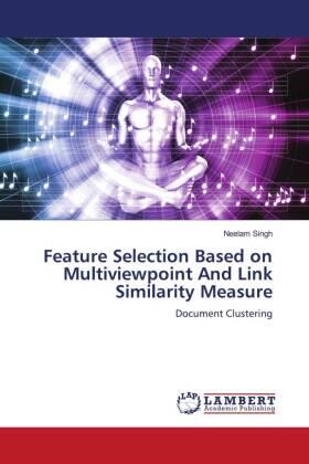 Singh |  Feature Selection Based on Multiviewpoint And Link Similarity Measure | Buch |  Sack Fachmedien