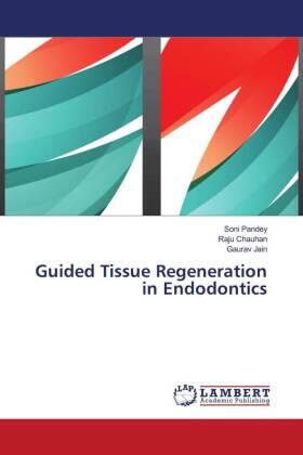 Pandey / Chauhan / Jain | Guided Tissue Regeneration in Endodontics | Buch | 978-620-4-74138-3 | www.sack.de