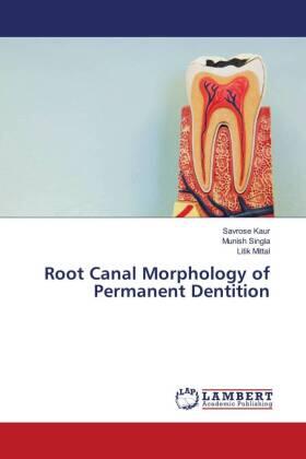 Kaur / Singla / Mittal |  Root Canal Morphology of Permanent Dentition | Buch |  Sack Fachmedien