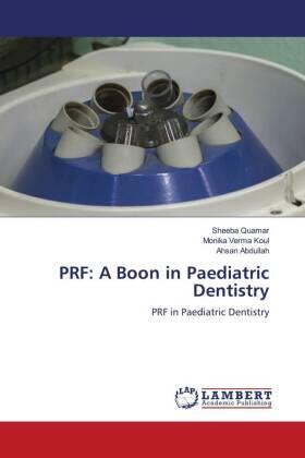 Quamar / Koul / Abdullah |  PRF: A Boon in Paediatric Dentistry | Buch |  Sack Fachmedien