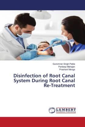 Pabla / Mahajan / Monga |  Disinfection of Root Canal System During Root Canal Re-Treatment | Buch |  Sack Fachmedien