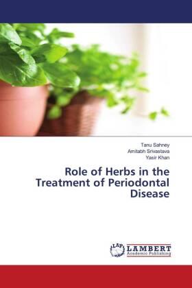 Sahney / Srivastava / Khan |  Role of Herbs in the Treatment of Periodontal Disease | Buch |  Sack Fachmedien