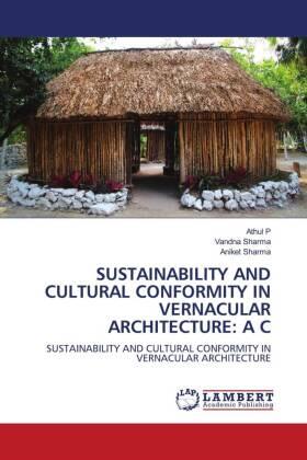 P / Sharma |  SUSTAINABILITY AND CULTURAL CONFORMITY IN VERNACULAR ARCHITECTURE: A C | Buch |  Sack Fachmedien