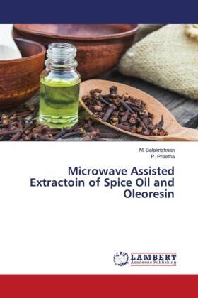 Balakrishnan / Preetha |  Microwave Assisted Extractoin of Spice Oil and Oleoresin | Buch |  Sack Fachmedien