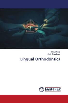 Garg / Chaudhary |  Lingual Orthodontics | Buch |  Sack Fachmedien