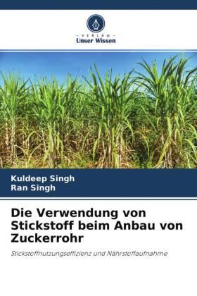 Singh |  Die Verwendung von Stickstoff beim Anbau von Zuckerrohr | Buch |  Sack Fachmedien