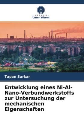 Sarkar |  Entwicklung eines Ni-Al-Nano-Verbundwerkstoffs zur Untersuchung der mechanischen Eigenschaften | Buch |  Sack Fachmedien