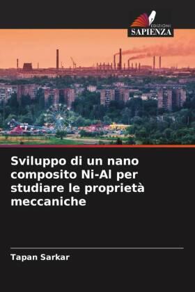 Sarkar |  Sviluppo di un nano composito Ni-Al per studiare le proprietà meccaniche | Buch |  Sack Fachmedien