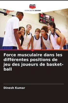 Kumar / Jhajharia |  Force musculaire dans les différentes positions de jeu des joueurs de basket-ball | Buch |  Sack Fachmedien