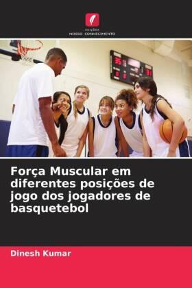 Kumar / Jhajharia |  Força Muscular em diferentes posições de jogo dos jogadores de basquetebol | Buch |  Sack Fachmedien