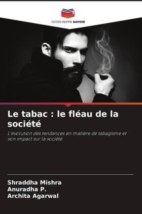Mishra / P. / Agarwal |  Le tabac : le fléau de la société | Buch |  Sack Fachmedien