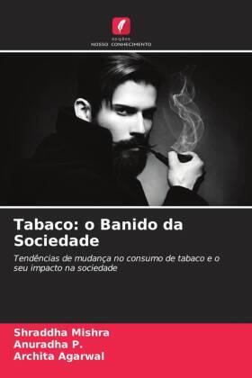 Mishra / P. / Agarwal |  Tabaco: o Banido da Sociedade | Buch |  Sack Fachmedien