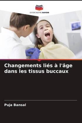 Bansal / Shah |  Changements liés à l'âge dans les tissus buccaux | Buch |  Sack Fachmedien