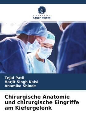 Patil / Kalsi / Shinde |  Chirurgische Anatomie und chirurgische Eingriffe am Kiefergelenk | Buch |  Sack Fachmedien