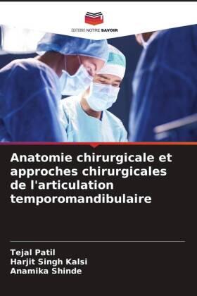 Patil / Kalsi / Shinde |  Anatomie chirurgicale et approches chirurgicales de l'articulation temporomandibulaire | Buch |  Sack Fachmedien