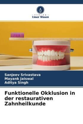 Srivastava / Jaiswal / Singh |  Funktionelle Okklusion in der restaurativen Zahnheilkunde | Buch |  Sack Fachmedien