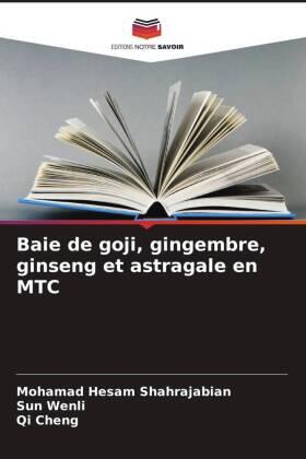 Shahrajabian / Wenli / Cheng |  Baie de goji, gingembre, ginseng et astragale en MTC | Buch |  Sack Fachmedien