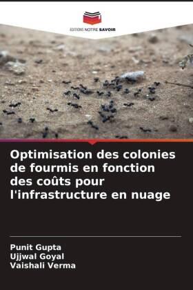 Gupta / Goyal / Verma |  Optimisation des colonies de fourmis en fonction des coûts pour l'infrastructure en nuage | Buch |  Sack Fachmedien