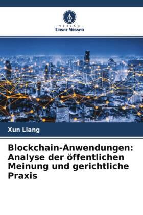 Liang |  Blockchain-Anwendungen: Analyse der öffentlichen Meinung und gerichtliche Praxis | Buch |  Sack Fachmedien