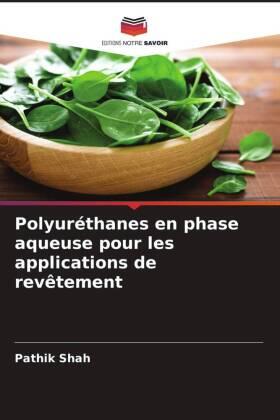 Shah |  Polyuréthanes en phase aqueuse pour les applications de revêtement | Buch |  Sack Fachmedien