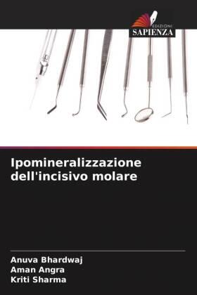 Bhardwaj / Angra / Sharma |  Ipomineralizzazione dell'incisivo molare | Buch |  Sack Fachmedien