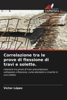 López |  Correlazione tra le prove di flessione di travi e solette. | Buch |  Sack Fachmedien